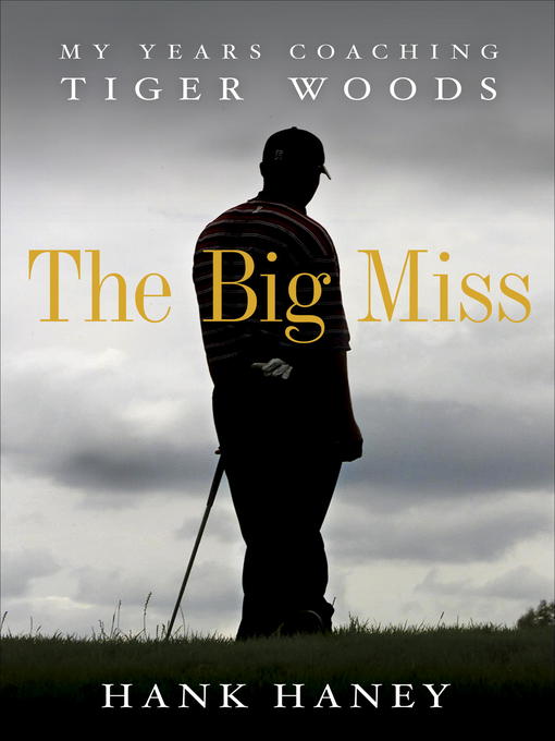 Détails du titre pour The Big Miss par Hank Haney - Disponible